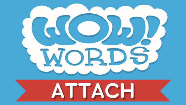 WOW! Word of the Week: ATTACH