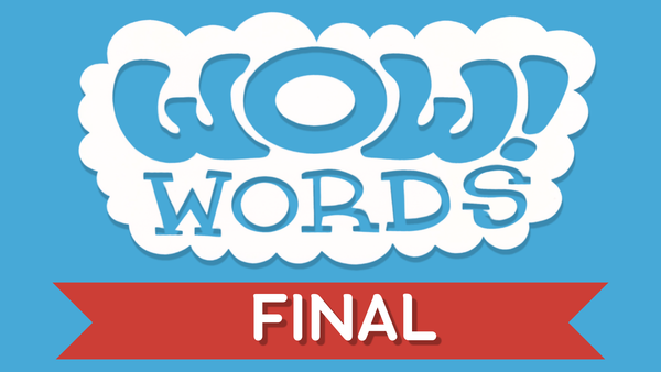 WOW! Word of the Week: FINAL