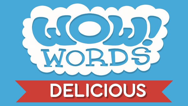 WOW! Word of the Week: DELICIOUS
