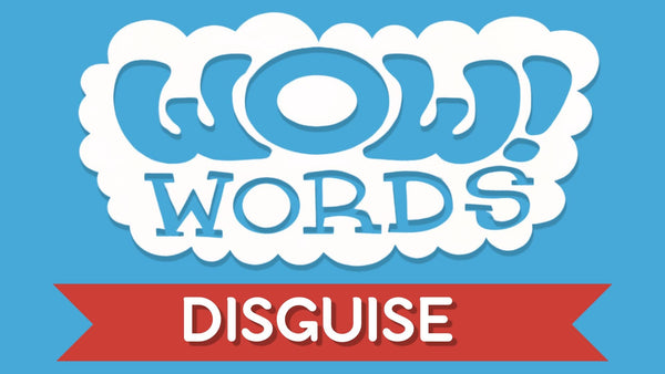 WOW! Word of the Week: DISGUISE