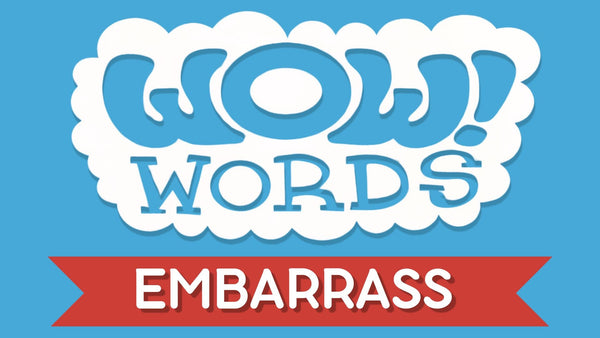 WOW! Word of the Week: EMBARRASS