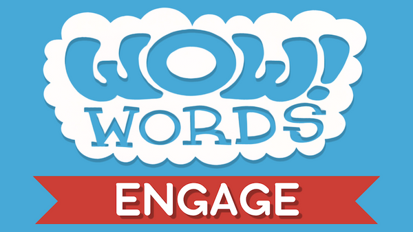 This Week's WOW! Word: ENGAGE