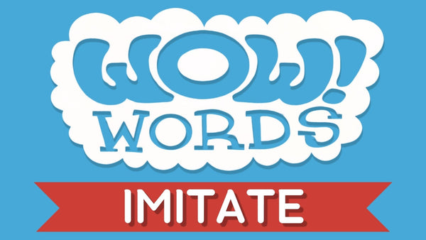 WOW! Word™ of the Week: IMITATE